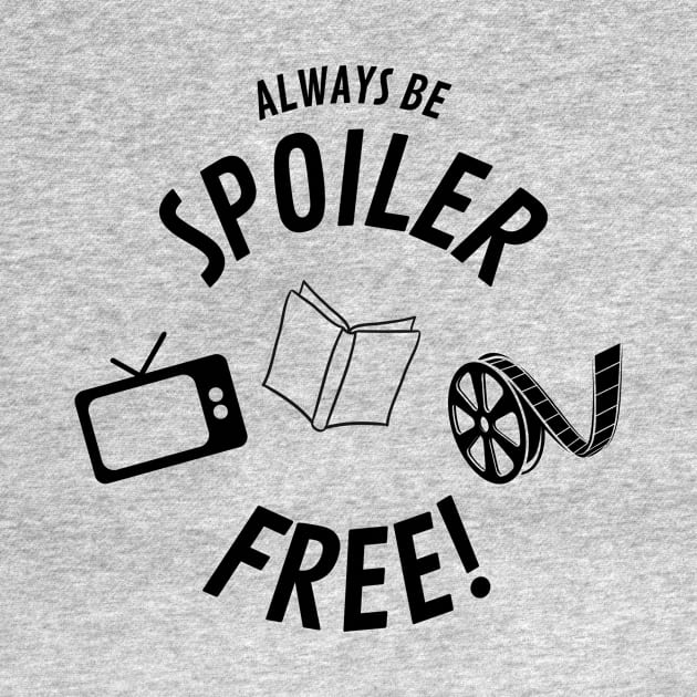 Always Be Spoiler Free Movies Books TV by Smagnaferous